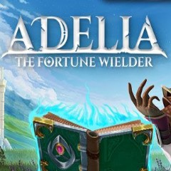 Adelia The Fortune Wielder