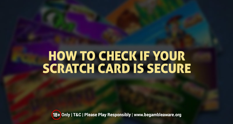 How To Check If Your Scratch Card Is Secure?