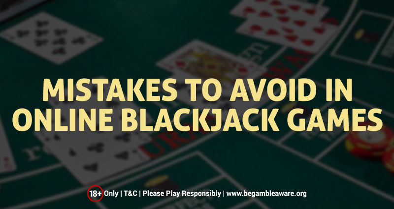 Mistakes to Avoid in Online Blackjack Games