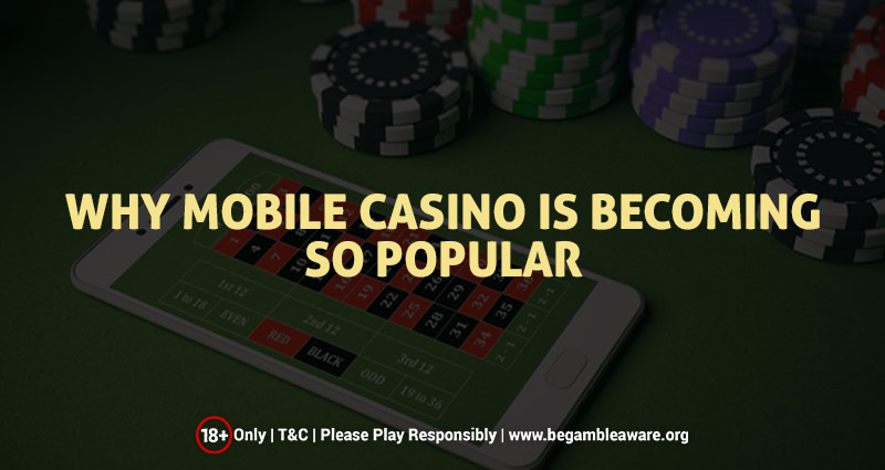 Why Mobile Casino is Becoming so Popular?