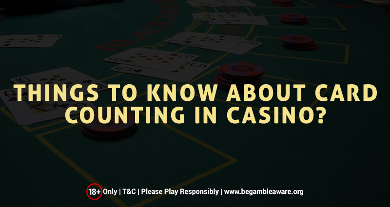 Things To Know About Card Counting In Casino?