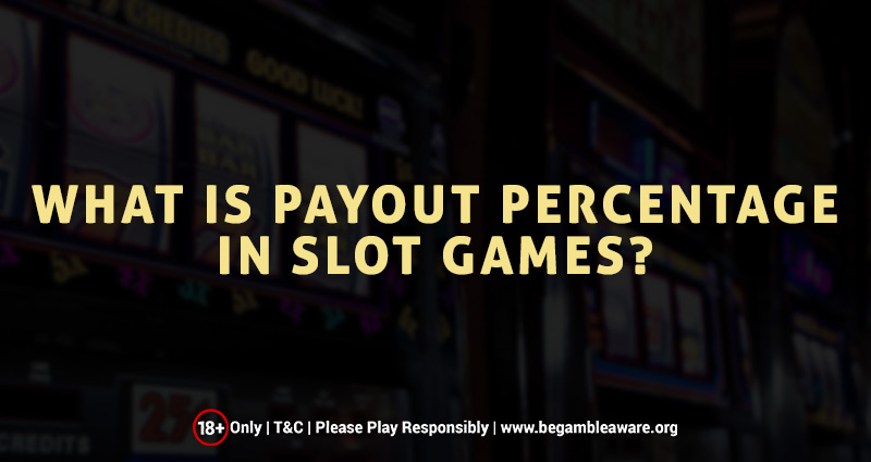 What is the Payout Percentage in Slot Games?