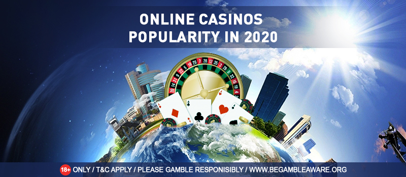 Online Casinos: They Still Remain Popular in Will 2020