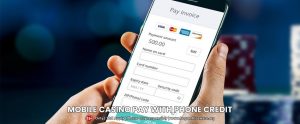 All You Need To Know About Mobile Casino Pay With Phone Credit