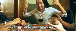 The participation of women in the gambling industry: A quick glimpse 