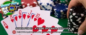 Super Fun 21 - A game of Cards and Luck