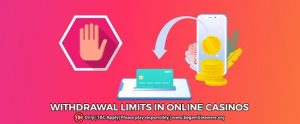 All About The Withdrawal Limits in Online casinos