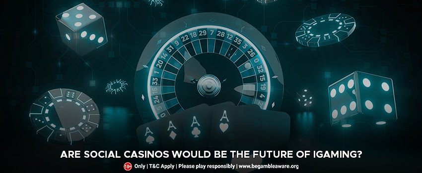 Actual Reason Social Casinos Would Be the Future of iGaming