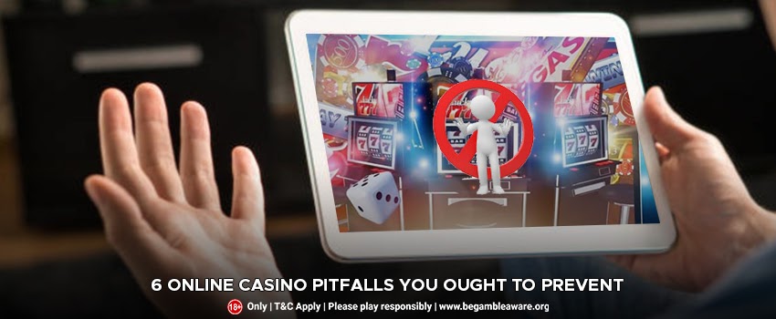 6 Online Casino Pitfalls You Ought to Prevent