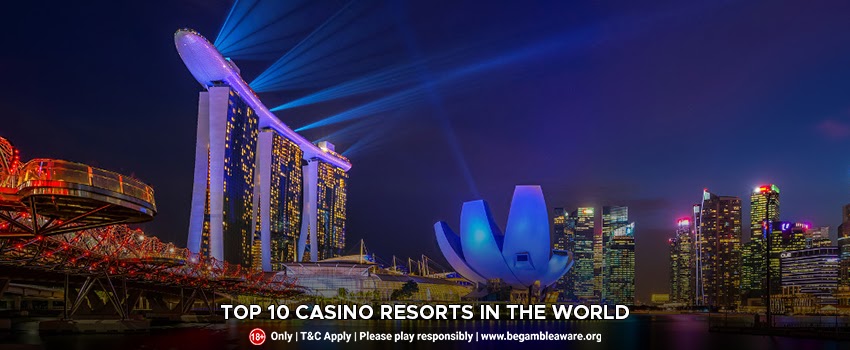 Top 10 Casino Resorts In The World