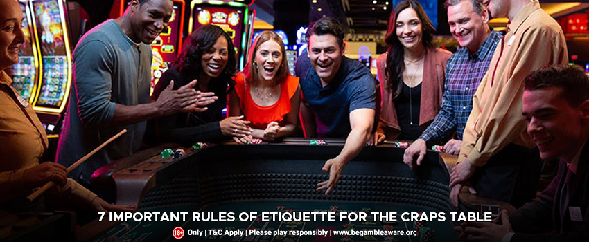 7 Important Rules of Etiquette for the Craps Table