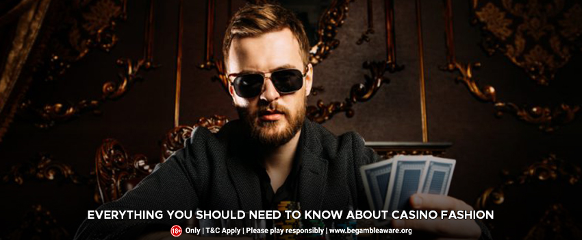 Everything You Should Need To Know About Casino Fashion