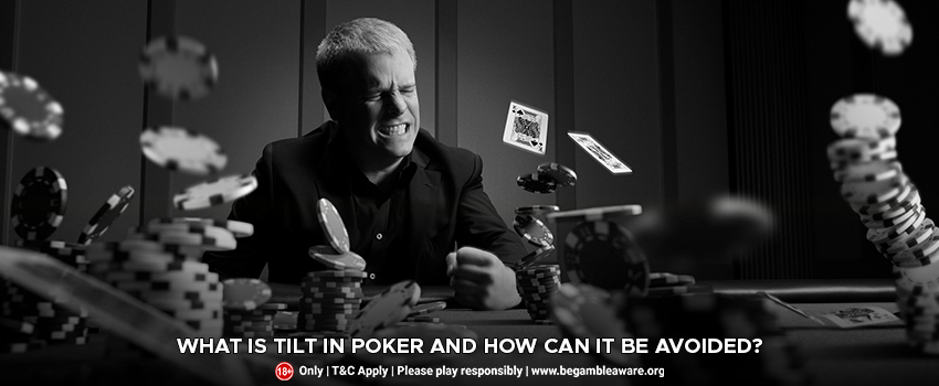 What Is Tilt In Poker And How Can It Be Avoided?