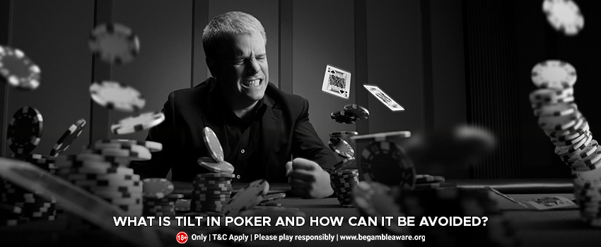  What Is Tilt In Poker And How Can It Be Avoided?