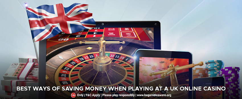 Best Ways Of Saving Money When Playing At A UK Online Casino