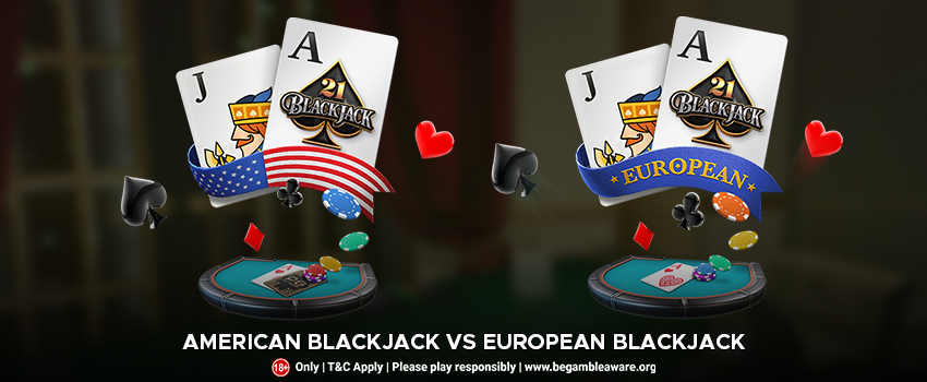 American-Blackjack-Vs-European-Blackjack