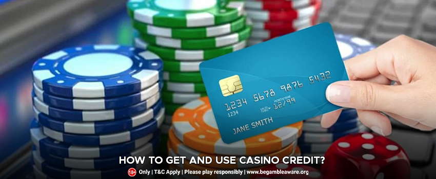 How to Get and Use Casino Credit?