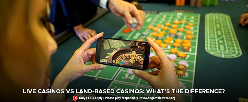Live Casinos Vs Land-Based Casinos: What’s the difference?