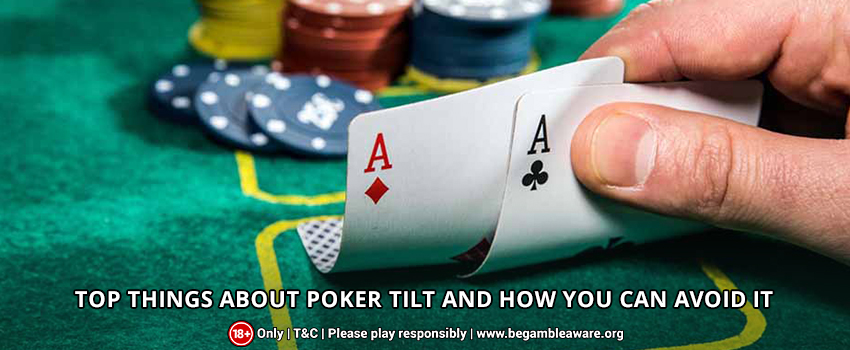 Top Things About Poker Tilt And How You Can Avoid It