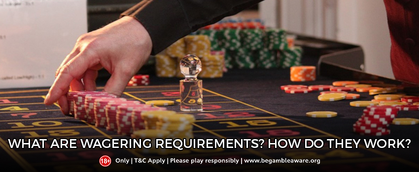 What Are Wagering Requirements? How do they work?