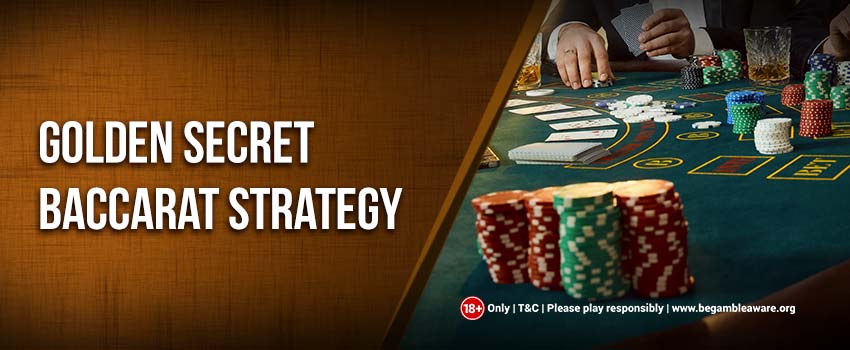 The Golden Secret Strategy for Baccarat Explained