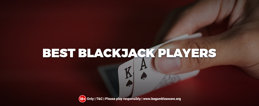 The Best Blackjack Players of All Time Listed