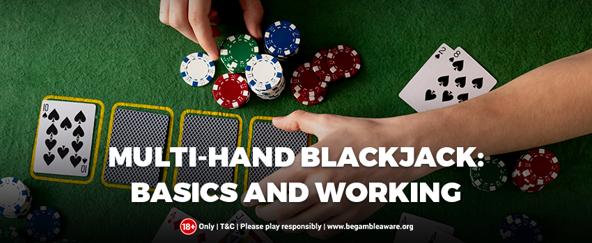 A Look at the Basics and Working of Multi-Hand Blackjack